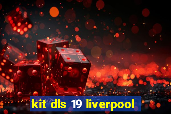kit dls 19 liverpool
